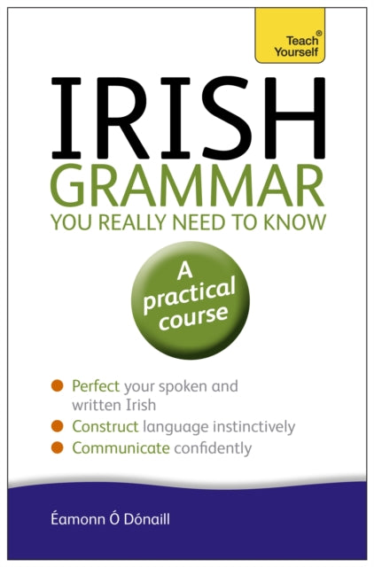 Irish Grammar You Really Need to Know: Teach Yourself 9781444189575 Éammon Ó Dónaill