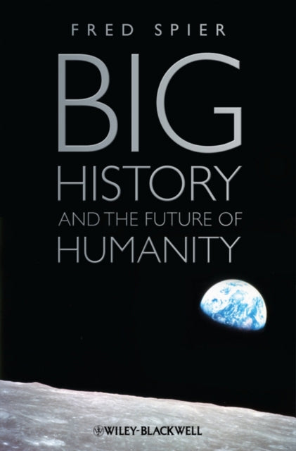 Book cover of: Big History and the Future of Humanity. By: Fred Spier