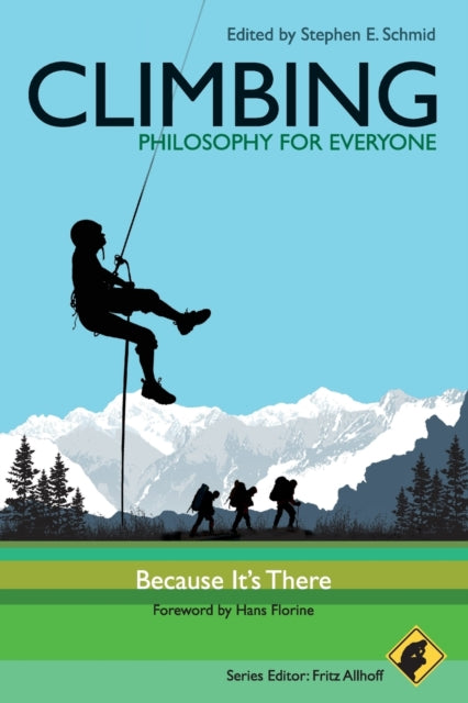 Book cover of: Climbing - Philosophy for Everyone. By: Stephen E. Schmid