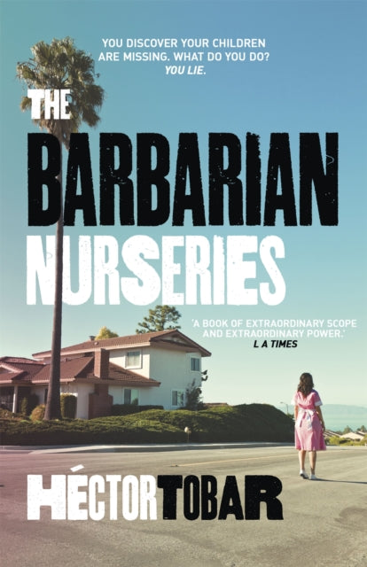 Book cover of: Barbarian Nurseries. By: Héctor Tobar