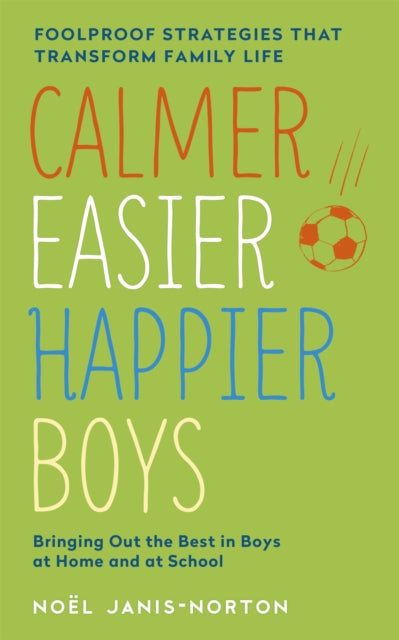 Book cover of: Calmer, Easier, Happier Boys. By: Noël Janis-Norton