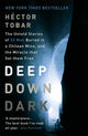 Book cover of: Deep Down Dark: The Untold Stories of 33 Men Buried in a Chilean Mine, and the Miracle that Set them Free. By: Héctor Tobar