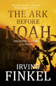 Ark Before Noah: Decoding the Story of the Flood 9781444757088 Irving L. Finkel