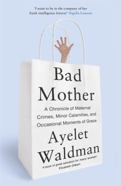 Book cover of: Bad Mother. By: Ayelet Waldman