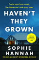 Haven't They Grown, a totally gripping, addictive and unputdownable crime thriller packed with twists 9781444776201 Sophie Hannah