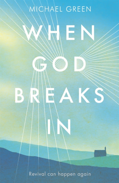 Book cover of: When God Breaks In. By: Green, Michael