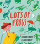 Book cover of: Lots of Frogs. By: Howard Calvert