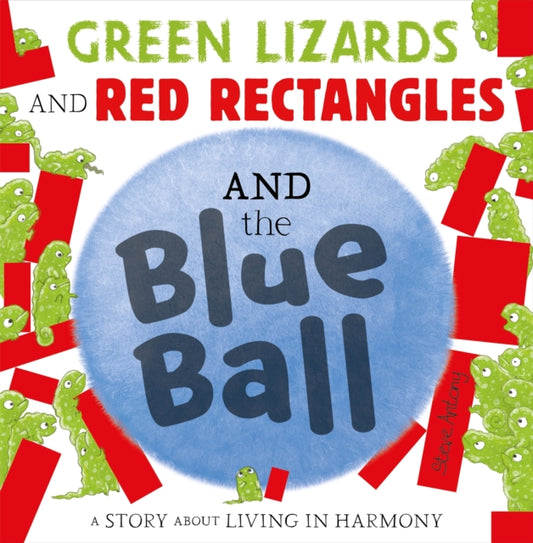 Book cover of: Green Lizards and Red Rectangles and the Blue Ball. By: Steve Antony