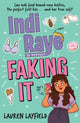 Indi Raye is Totally Faking It, A hilarious teen diary novel about besties, crushes and cringes! 9781444959727 Lauren Layfield