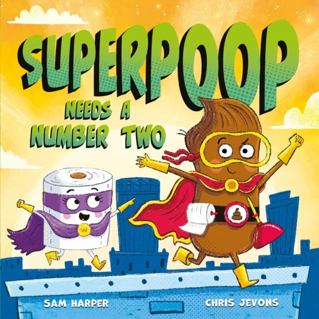 Book cover of: Superpoop Needs a Number Two. By: Sam Harper