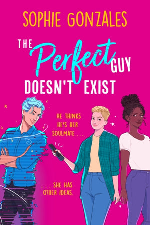 Perfect Guy Doesn't Exist, A sapphic friends-to-enemies-to-lovers YA from the bestselling co-author of If This Gets Out