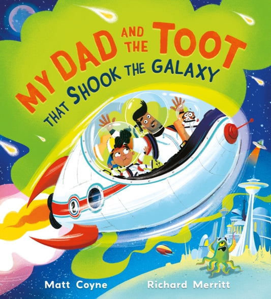 Book cover of: My Dad and the Toot that Shook the Galaxy