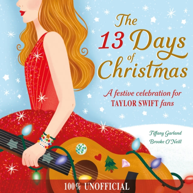 13 Days of Christmas, A festive celebration for Taylor Swift fans 9781444973082 Tiffany Garland