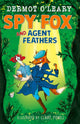 Spy Fox and Agent Feathers, A laugh-out-loud action-adventure story 9781444976465 Dermot O'Leary