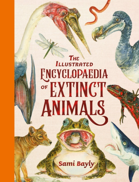 The Illustrated Encyclopaedia of Extinct Animals 9781444979671 Sami Bayly