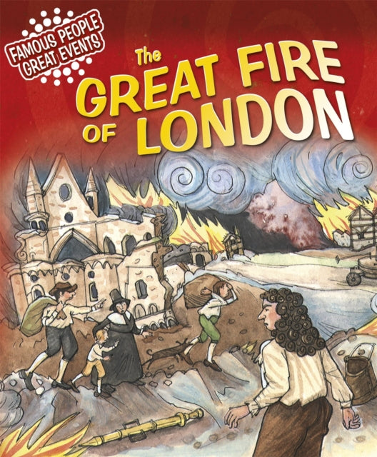 Book cover of: Famous People, Great Events: The Great Fire of London. By: Gillian Clements