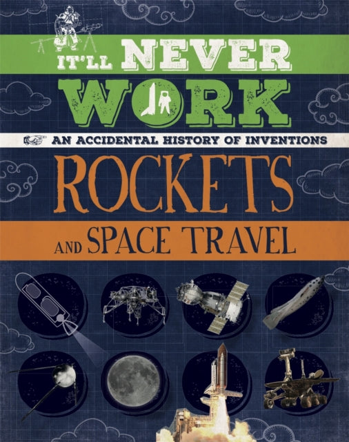 Book cover of: It'll Never Work: Rockets and Space Travel. By: Jon Richards