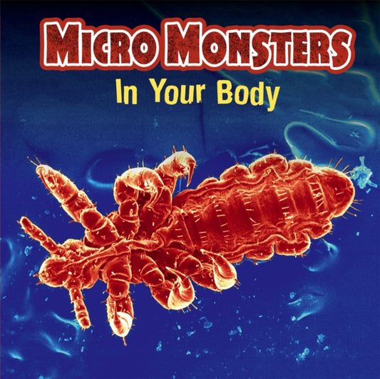 Book cover of: Micro Monsters: In Your Body. By: Clare Hibbert