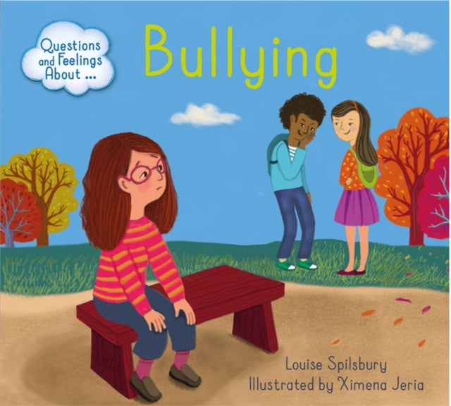Book cover of: Questions and Feelings About: Bullying. By: Louise Spilsbury