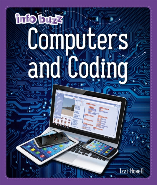 Book cover of: Info Buzz: S.T.E.M: Computers and Coding. By: Izzi Howell
