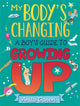 Book cover of: My Body's Changing: A Boy's Guide to Growing Up. By: Anita Ganeri