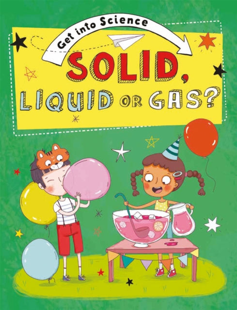 Book cover of: Get Into Science: Solid, Liquid or Gas?. By: Jane Lacey