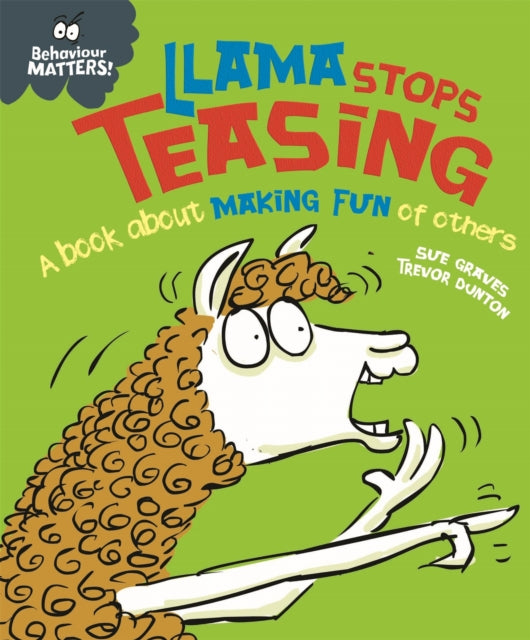 Behaviour Matters: Llama Stops Teasing, A book about making fun of others 9781445170886 Sue Graves