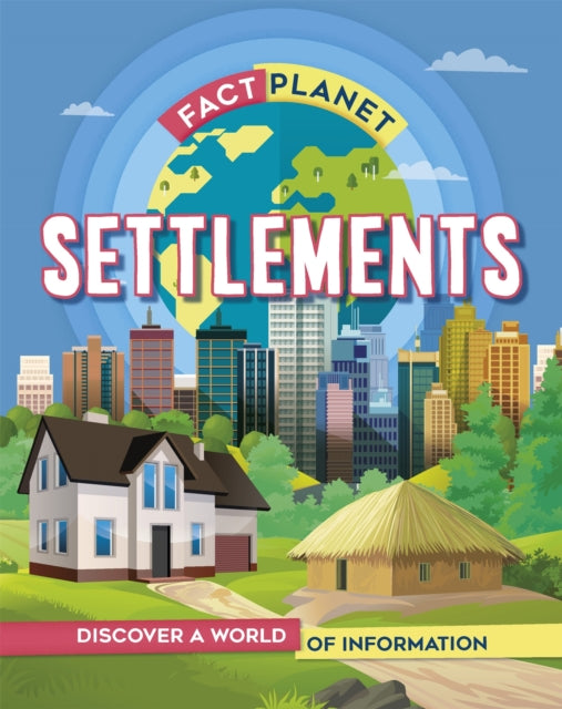 Book cover of: Fact Planet: Settlements. By: Izzi Howell