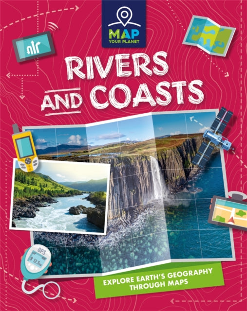 Book cover of: Map Your Planet: Rivers and Coasts. By: Amy Chapman