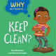 Book cover of: Why Do I Have To ...: Keep Clean?. By: Kay Barnham