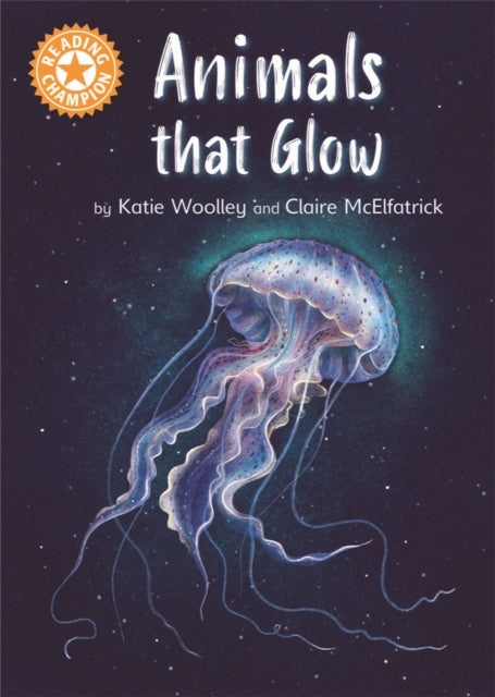 Book cover of: Reading Champion: Animals that Glow. By: Katie Woolley