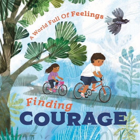 Book cover of: World Full of Feelings: Finding Courage. By: Louise Spilsbury