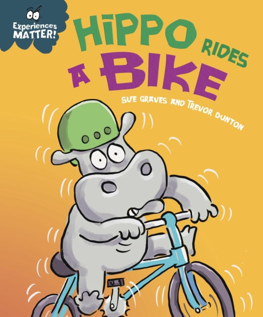 Book cover of: Experiences Matter: Hippo Rides a Bike. By: Sue Graves