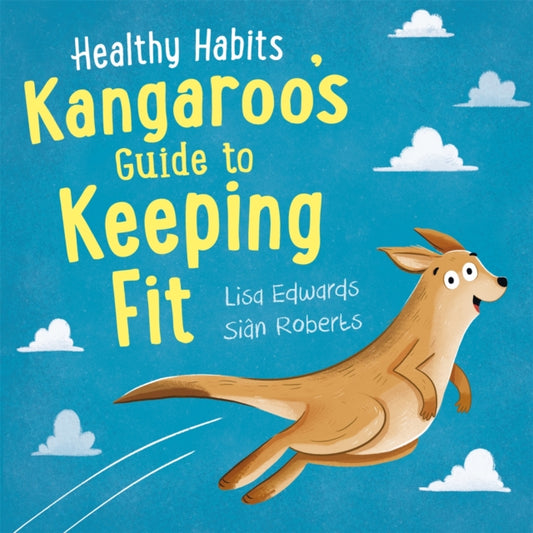 Book cover of: Healthy Habits: Kangaroo's Guide to Keeping Fit. By: Lisa Edwards