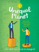 Book cover of: Unequal Planet. By: Anna Claybourne