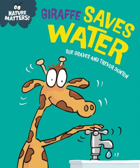 Book cover of: Nature Matters: Giraffe Saves Water. By: Sue Graves