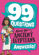 Book cover of: 99 Questions About: The Ancient Egyptians
