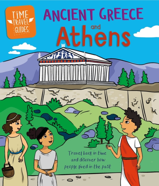 Book cover of: Time Travel Guides: Ancient Greeks and Athens. By: Sarah Ridley