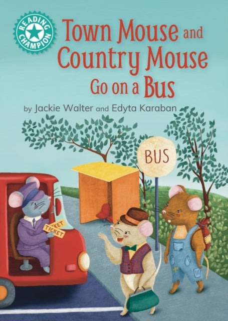 Book cover of: Reading Champion: Town Mouse and Country Mouse Go on a Bus. By: Edyta Karaban