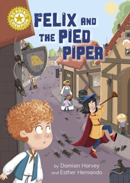 Reading Champion: Felix and the Pied Piper, Independent Reading Gold 9 9781445191089 Damian Harvey