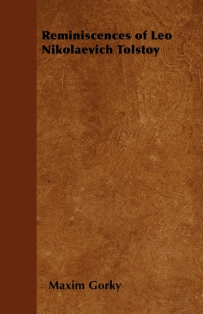 Book cover of: Reminiscences of Leo Nikolaevich Tolstoy. By: Maxim Gorky