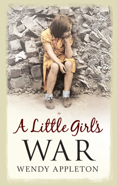 Book cover of: Little Girl's War. By: Wendy Appleton