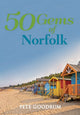 Book cover of: 50 Gems of Norfolk. By: Pete Goodrum