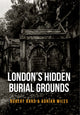 Book cover of: London's Hidden Burial Grounds. By: Robert Bard