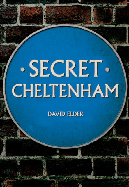 Book cover of: Secret Cheltenham. By: David Elder