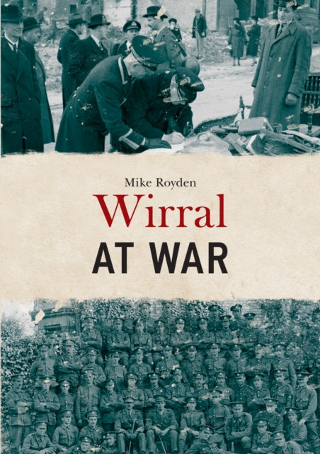 Book cover of: Wirral at War. By: Mike Royden