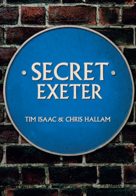 Book cover of: Secret Exeter. By: Chris Hallam
