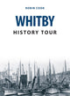Book cover of: Whitby History Tour. By: Robin Cook
