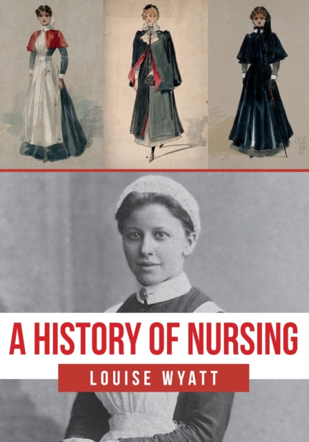 Book cover of: History of Nursing. By: Louise Wyatt