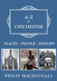 Book cover of: A-Z of Chichester. By: Philip MacDougall